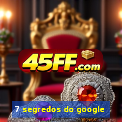 7 segredos do google